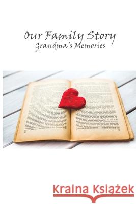 Our Family Story: Grandma's Memories Eg Bartlett 9781530885718 Createspace Independent Publishing Platform - książka