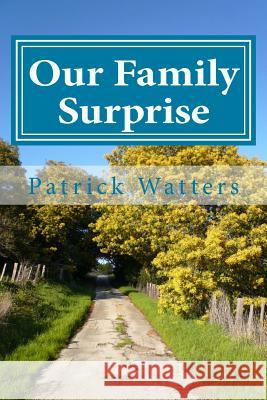 Our Family Surprise: Small Version Patrick Watters 9781523218479 Createspace Independent Publishing Platform - książka