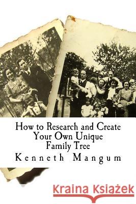 Our Family Tree: How to Research and Create Your Own Unique Family Tree Kenneth Mangum 9781540307590 Createspace Independent Publishing Platform - książka