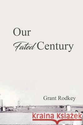 Our Fated Century Grant V. Rodkey 9781948928304 Ideopage Press Solutions - książka