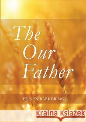 Our Father Ken Barker 9781922449634 Connor Court Publishing Pty Ltd - książka