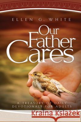 Our Father Cares: A Daily Devotional Ellen Gould Harmon White 9780828027083 Review & Herald Publishing - książka