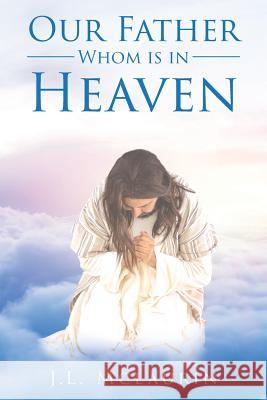Our Father Whom is in Heaven J L McLaurin 9781642582437 Christian Faith - książka