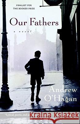 Our Fathers Andrew O'Hagan 9780156012027 Harvest/HBJ Book - książka