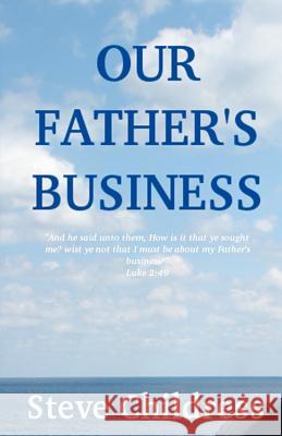 Our Father's Business Steve Childress 9781477510377 Createspace - książka