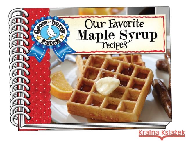 Our Favorite Maple Syrup Recipes Gooseberry Patch 9781620935736 Gooseberry Patch - książka
