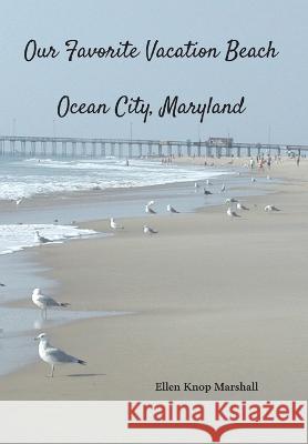 Our Favorite Vacation Beach: Ocean City, Maryland Ellen Knop Marshall 9781628063493 Salt Water Media, LLC - książka