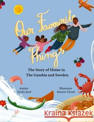 Our Favourite Things.: The Story of Home in The Gambia and Sweden. Sawyer Cloud Emily Joof 9789198642322 Mbifebooks - książka