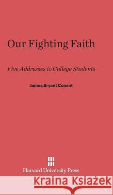 Our Fighting Faith James Bryant Conant 9780674187061 Harvard University Press - książka