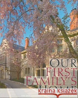 Our First Family's Home: The Ohio Governor's Residence and Heritage Garden Mary Alice Mairose Dianne McElwain Ian Adams 9780821417911 Ohio University Press - książka