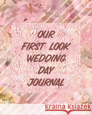Our First Look Wedding Day Journal: Wedding Day Bride and Groom Love Notes Cooper, Paige 9781649303936 Paige Cooper RN - książka