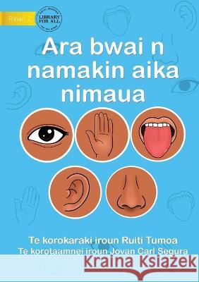 Our Five Senses - Ara bwai n namakin aika nimaua (Te Kiribati) Ruiti Tumoa Jovan Carl Segura  9781922876683 Library for All - książka