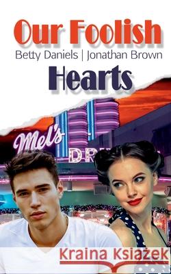 Our Foolish Hearts Betty Daniels Jonathan Brown 9783750403277 Books on Demand - książka