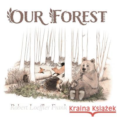 Our Forest Robert Loeffler Frank Nancy B. Frank 9781525524608 FriesenPress - książka