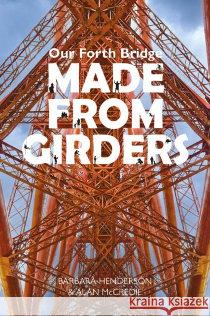Our Forth Bridge: Made From Girders Barbara Henderson 9781804251041 Luath Press Ltd - książka