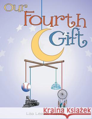 Our Fourth Gift Lisa Leavitt Robbins   9781480816893 Archway Publishing - książka