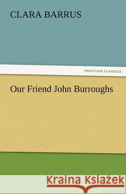 Our Friend John Burroughs  9783842463455 tredition GmbH - książka