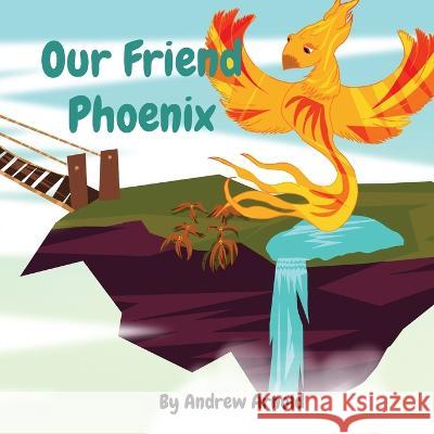 Our Friend Phoenix Andrew C Arnold   9781087888873 Andrew Christopher Arnold - książka