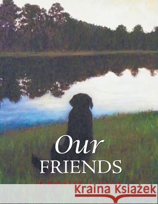 Our Friends Dennis J. Dai 9781796099416 Xlibris Us - książka
