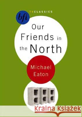 Our Friends in the North Michael Eaton 9781844570928  - książka