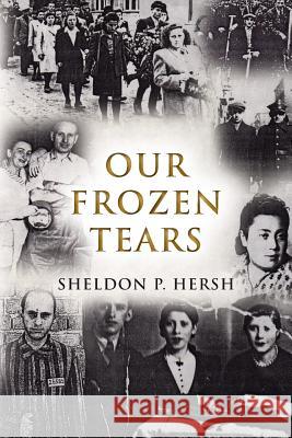 Our Frozen Tears Sheldon P. Hersh 9781491010105 Createspace - książka