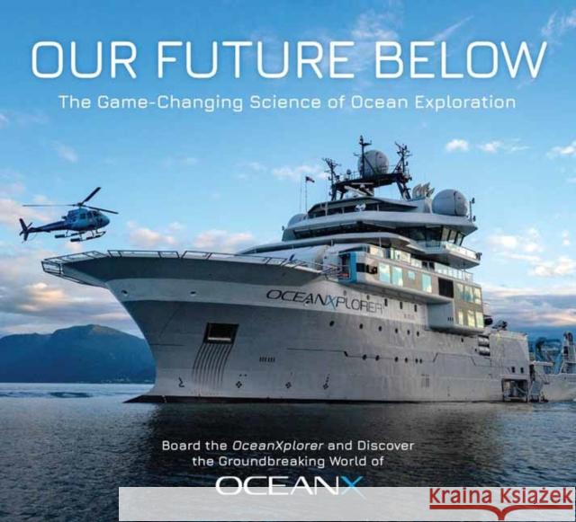 Our Future Below: The Game-Changing Science of Ocean Exploration Vincent Pieribone 9781647225414 Earth Aware Editions - książka