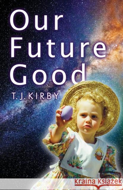 Our Future Good T J Kirby   9780894961212 Ross Books - książka
