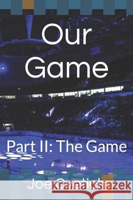Our Game: Part II: The Game Joe Cvetich 9781654276492 Independently Published - książka
