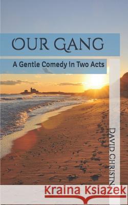 Our Gang: A Gentle Comedy in Two Acts David W. Christner 9781097998647 Independently Published - książka