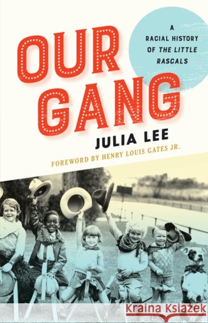 Our Gang: A Racial History of the Little Rascals Julia Lee 9780816698226 University of Minnesota Press - książka