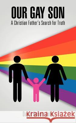 Our Gay Son: A Christian Father's Search for Truth Robert-John, David 9781467885997 Authorhouse - książka