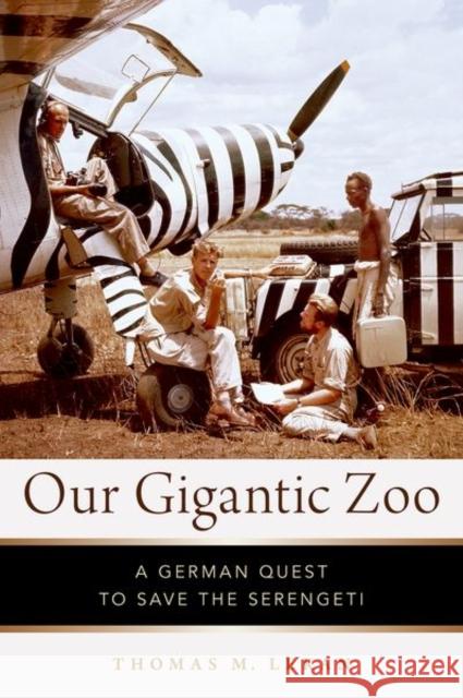 Our Gigantic Zoo: A German Quest to Save the Serengeti Thomas M. Lekan 9780199843671 Oxford University Press, USA - książka