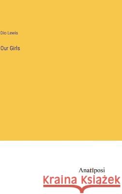 Our Girls Dio Lewis   9783382180058 Anatiposi Verlag - książka