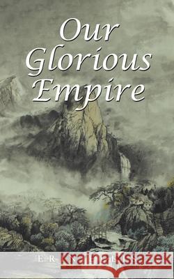 Our Glorious Empire Erin Ellis 9780228858287 Tellwell Talent - książka