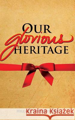 Our Glorious Heritage MR Hillary Turyagyenda 9781480026360 Createspace - książka