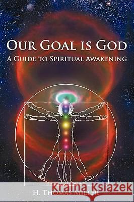 Our Goal is God: A Guide to Spiritual Awakening Miller, H. Thomas 9781434397737 Authorhouse - książka