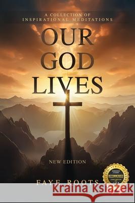 Our God Lives! Faye Roots 9781970703153 Faye Roots Publication - książka
