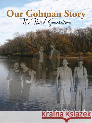 Our Gohman Story: The Third Generation Kunkel, Charlie 9781481739207 Authorhouse - książka