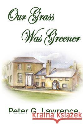 Our Grass Was Greener Peter G. Lawrence 9780955687303 Vroe Publishing - książka