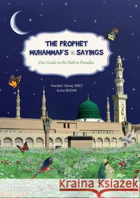 Our guide on the Path to Paradise - The Prophet Muhammad's (saw) Sayings [Secondary School Textbook]: Islamic Studies Textbook Handan Yalva? Arıcı Esma Budak Ummah Reads 9786053021193 Erkam World Dar Al Arqam - książka
