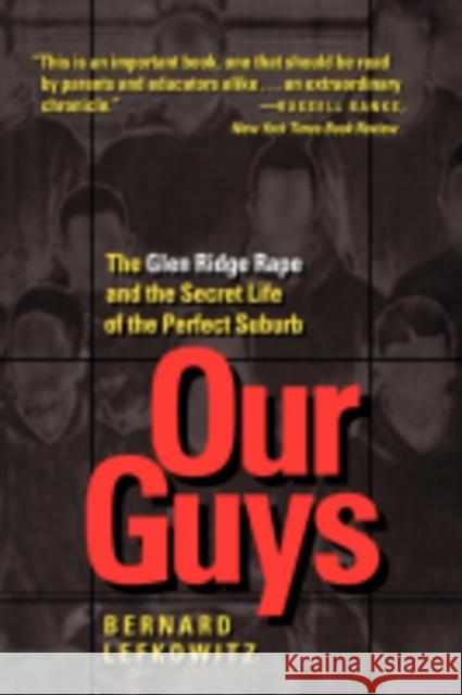 Our Guys: The Glen Ridge Rape and the Secret Life of the Perfect Suburbvolume 4 Lefkowitz, Bernard 9780520205963 University of California Press - książka