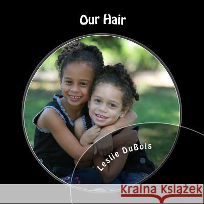Our Hair Leslie DuBois 9780615599083 On Demand Publishing, LLC-Create Space - książka