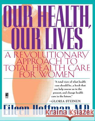 Our Health, Our Lives: A Revolutionary Approach to Total Health Care for Women E Hoffman 9780671880866 Simon & Schuster - książka