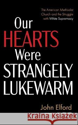 Our Hearts Were Strangely Lukewarm John Elford, Ian Straker 9781666767551 Wipf & Stock Publishers - książka