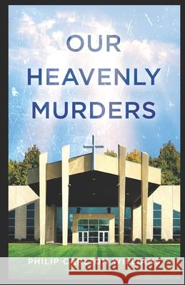 Our Heavenly Murders Philip Carlton Williams 9798468494608 Independently Published - książka