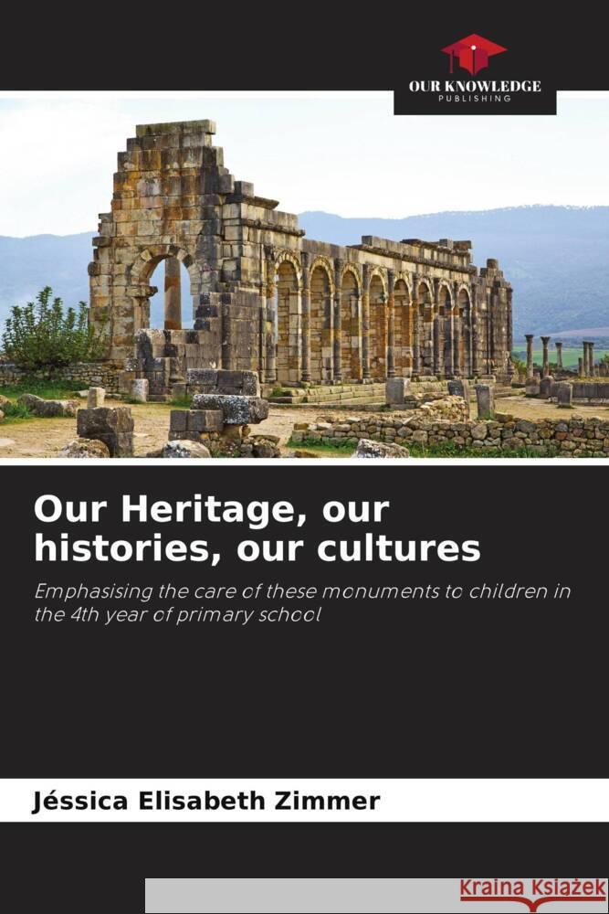 Our Heritage, our histories, our cultures Zimmer, Jéssica Elisabeth 9786206428442 Our Knowledge Publishing - książka
