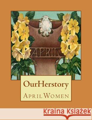 Our Herstory: April Women Susan Powers Bourne 9781500926083 Createspace Independent Publishing Platform - książka