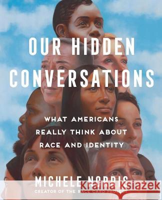 Our Hidden Conversations: What Americans Really Think About Race and Identity Michele Norris 9781982154394 Simon & Schuster - książka