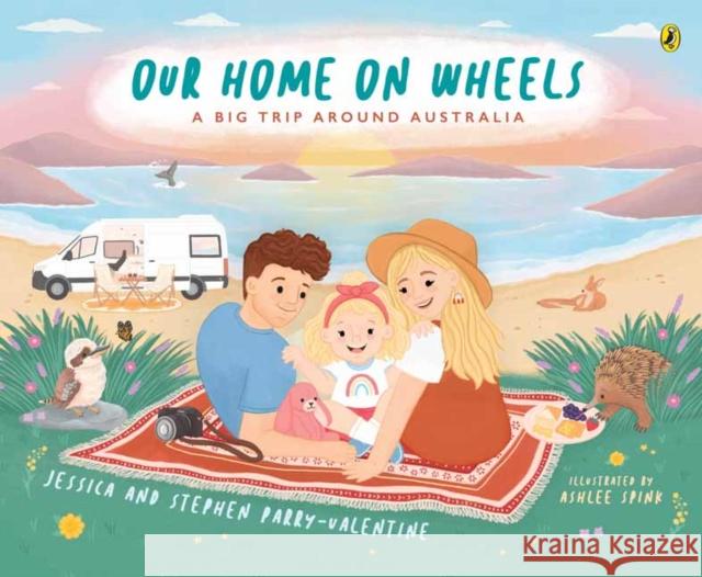 Our Home on Wheels: A Big Trip Around Australia Jessica and Stephen Parry-Valentine 9781761046827 Penguin Random House Australia - książka