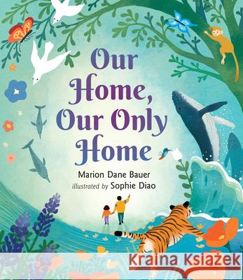 Our Home, Our Only Home Marion Dane Bauer Sophie Diao 9781536234039 Candlewick Press (MA) - książka